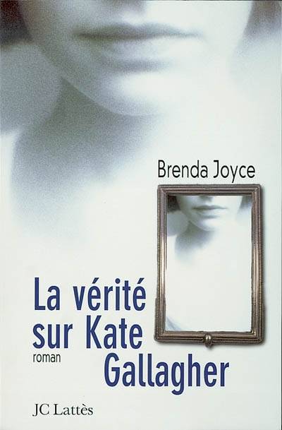 La vérité sur Kate Gallagher | Brenda Joyce, Florence Bellot