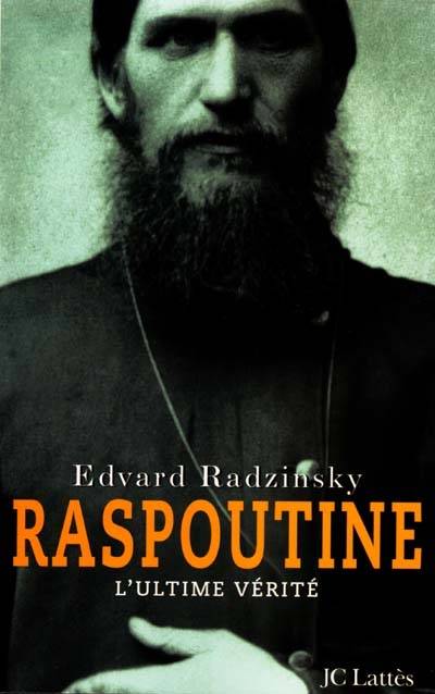 Raspoutine : l'ultime vérité | Edvard Stanislavovitch Radzinski, Macha Zonina, Odette Chevalot