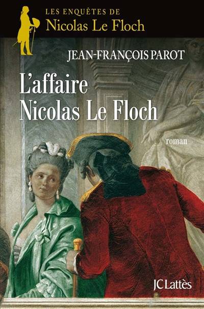 Les enquêtes de Nicolas Le Floch, commissaire au Châtelet. L'affaire Nicolas Le Floch | Jean-François Parot