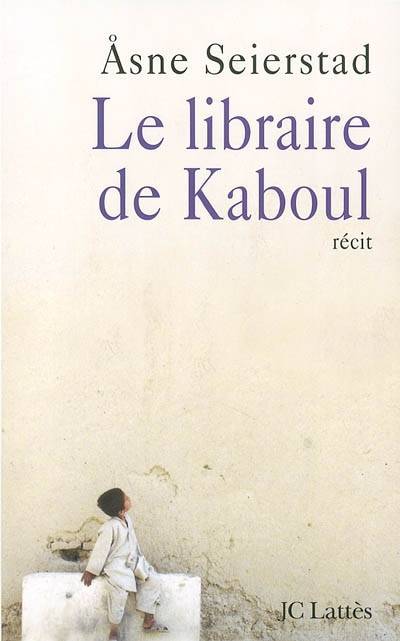 Le libraire de Kaboul : récit | Asne Seierstad, Céline Romand-Monnier