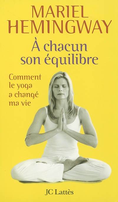 A chacun son équilibre : comment le yoga a changé ma vie | Mariel Hemingway, Sabine Boulongne