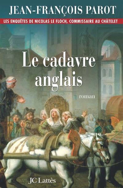 Les enquêtes de Nicolas Le Floch, commissaire au Châtelet. Le cadavre anglais | Jean-François Parot