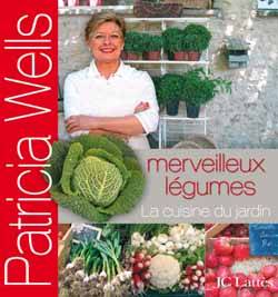 Merveilleux légumes : la cuisine du jardin | Patricia Wells, Sylvie Girard-Lagorce