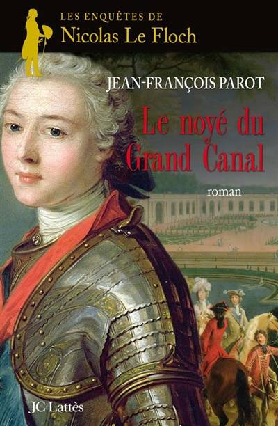 Les enquêtes de Nicolas Le Floch, commissaire au Châtelet. Le noyé du grand canal | Jean-François Parot