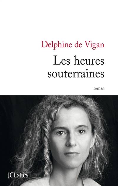 Les heures souterraines | Delphine de Vigan