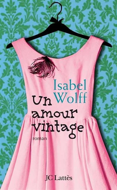 Un amour vintage | Isabel Wolff, Denyse Beaulieu