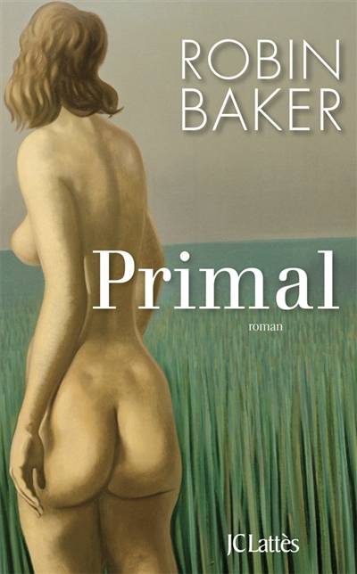 Primal | Robin Baker, Denyse Beaulieu