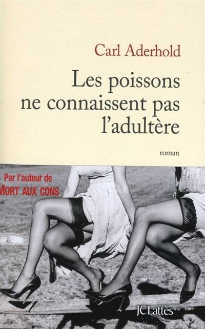 Les poissons ne connaissent pas l'adultère | Carl Aderhold