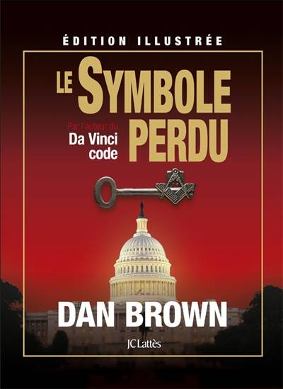 Le symbole perdu : édition illustrée | Dan Brown, Dominique Defert, Alexandre Boldrini