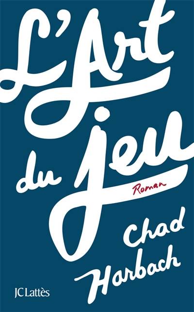 L'art du jeu | Chad Harbach, Dominique Defert