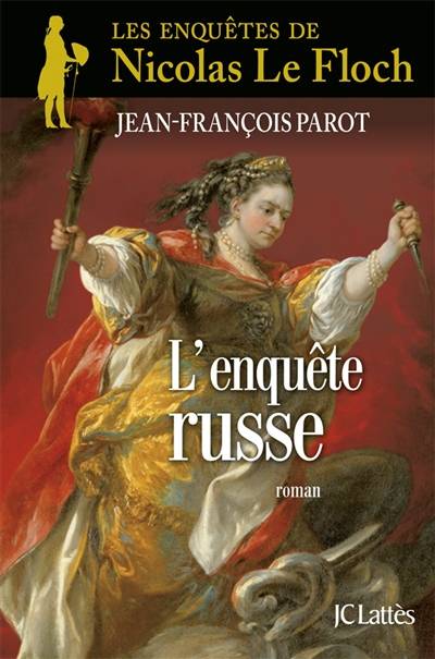 Les enquêtes de Nicolas Le Floch, commissaire au Châtelet. L'enquête russe | Jean-François Parot