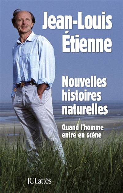 Nouvelles histoires naturelles : quand l'homme entre en scène | Jean-Louis Etienne