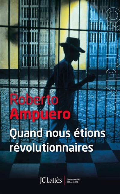 Quand nous étions révolutionnaires | Roberto Ampuero, Anne Plantagenet