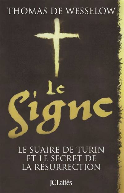 Le signe : le suaire de Turin et le secret de la Résurrection | Thomas De Wesselow, Bernard Sigaud