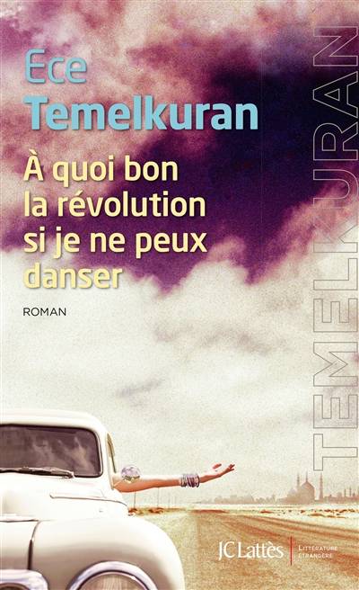 A quoi bon la révolution si je ne peux danser | Ece Temelkuran, Ferda Fidan