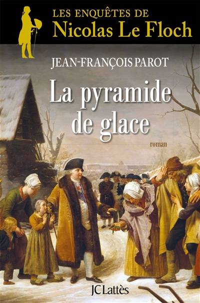 Les enquêtes de Nicolas Le Floch, commissaire au Châtelet. Vol. 12. La pyramide de glace | Jean-François Parot