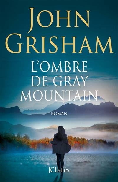 L'ombre de Gray Mountain | John Grisham, Dominique Defert