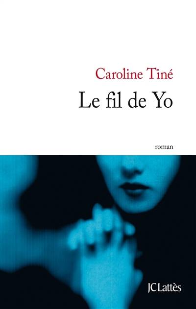 Le fil de Yo | Caroline Tine