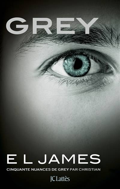 Grey : cinquante nuances de Grey par Christian | E.L. James, Denyse Beaulieu, Dominique Defert, Carole Delporte