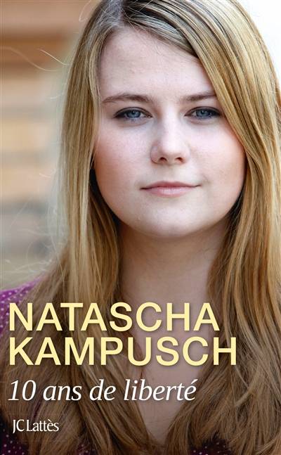 10 ans de liberté | Natascha Kampusch, Heike Gronemeier, Céline Maurice, Sylvie Roussel