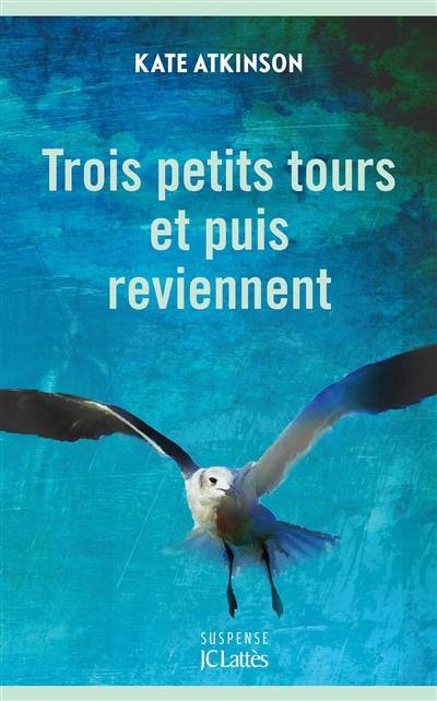 Trois petits tours et puis reviennent | Kate Atkinson, Sophie Aslanides