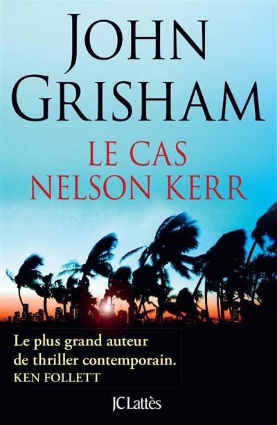 Le cas Nelson Kerr | John Grisham, Dominique Defert