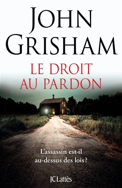 Le droit au pardon | John Grisham, Dominique Defert