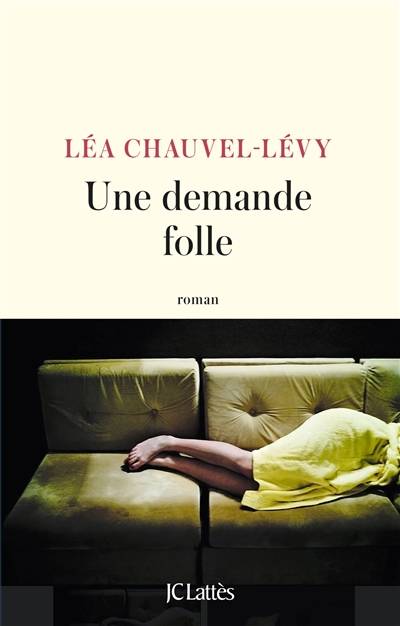 Une demande folle | Lea Chauvel-Levy