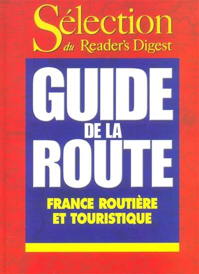 Guide de la route : France routière et touristique | 