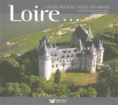 Loire... : vallée des rois, vallée des reines | Frank Mulliez, Patrice Milleron