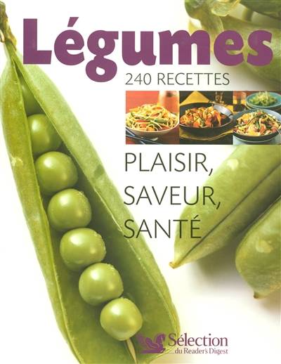 Légumes : 240 recettes : plaisir, saveur, santé | Anne Collas, Christiane Crespin, Véronique Dreyfus