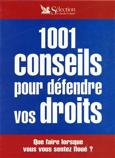 1.001 conseils pour défendre vos droits : que faire lorsque vous vous sentez floués ? | 