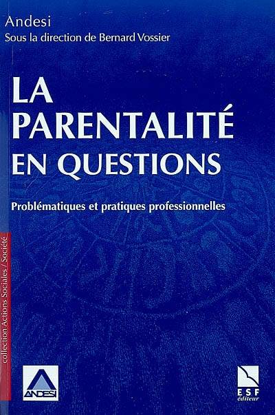 La parentalité en questions | Association nationale des cadres du social (France), Bernard Vossier