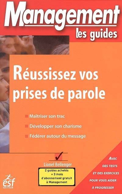 Réussissez vos prises de parole : maîtriser son trac, développer son charisme, fédérer autour du message | Lionel Bellenger, Taï-Marc Le Thanh