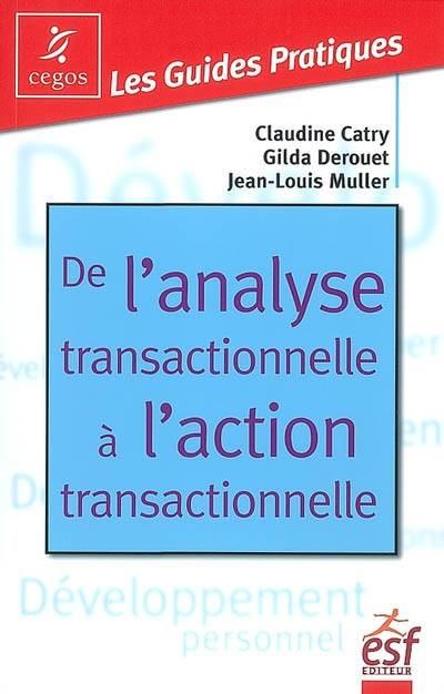 De l'analyse transactionnelle à l'action transactionnelle : être bien avec soi-même et les autres | Claudine Catry, Gilda Derouet, Jean-Louis Muller