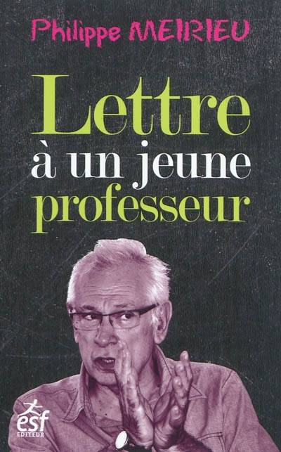 Lettre à un jeune professeur | Philippe Meirieu