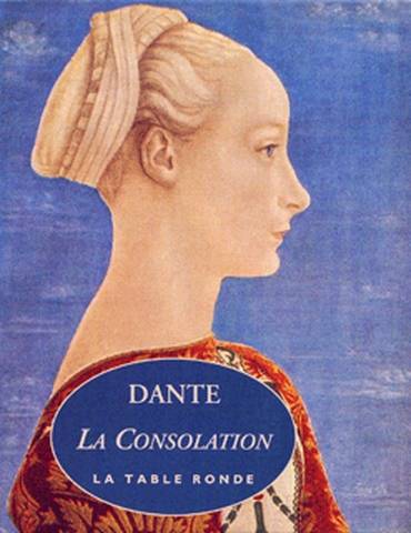 La consolation : ou paraphrase des trois cantiques qui font le sujet de l'ouvrage L'amoroso Convivio | Dante Alighieri, André Fraigneau