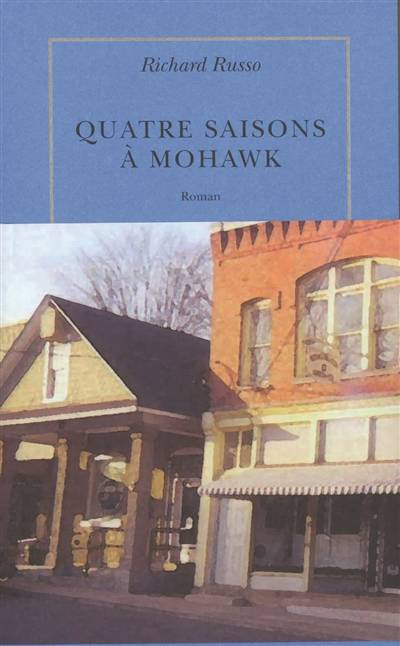 Quatre saisons à Mohawk | Richard Russo, Jean-Luc Piningre