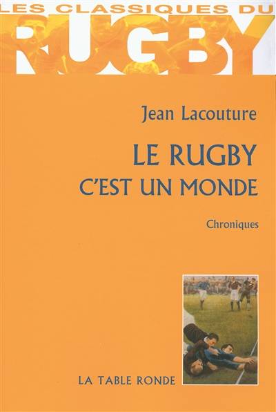 Le rugby, c'est un monde : chroniques | Jean Lacouture