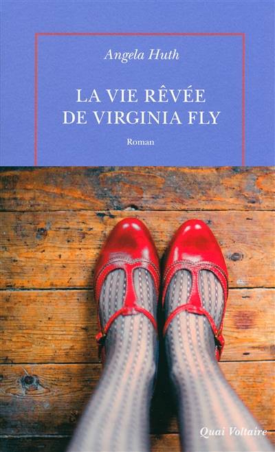 La vie rêvée de Virginia Fly | Angela Huth, Anouk Neuhoff