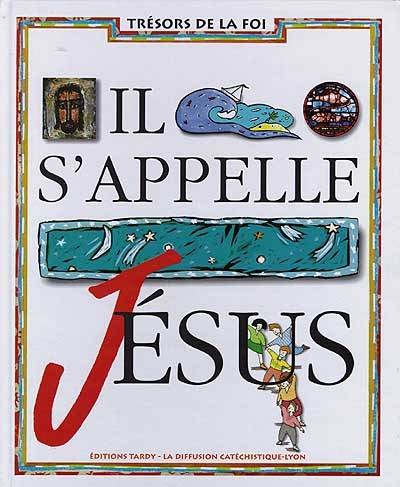 Il s'appelle Jésus | Diffusion catéchistique