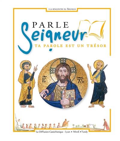 Parle Seigneur : ta parole est un trésor : document biblique de la proposition A la rencontre du Seigneur | Diffusion catéchistique, Jean-Claude Brunetti