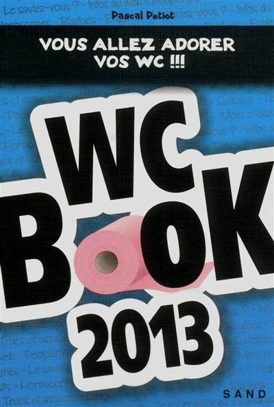 WC book 2013 : vous allez adorer vos WC !!! | Pascal Petiot, Sabine Nourrit