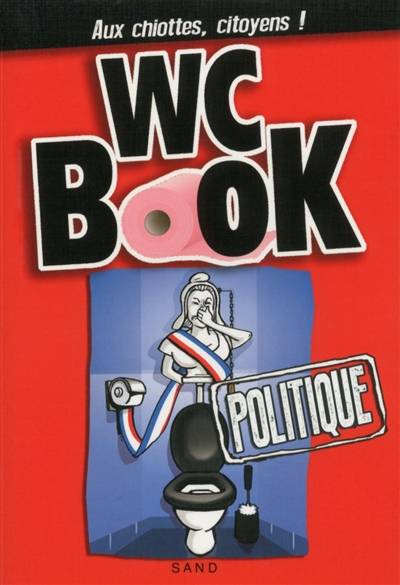 WC book : politique : aux chiottes, citoyens ! | Pascal Petiot, Sabine Nourrit