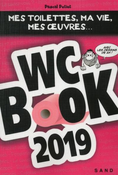 WC book 2019 : mes toilettes, ma vie, mes oeuvres... | Pascal Petiot, AH