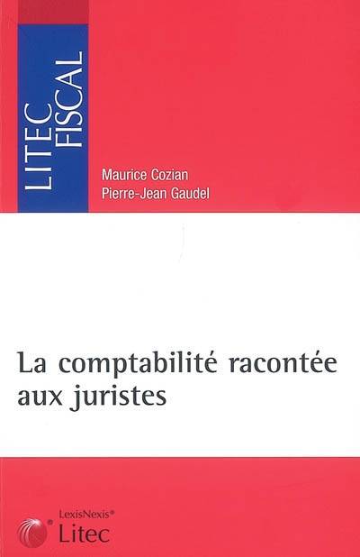 La comptabilité racontée aux juristes | Maurice Cozian, Pierre-Jean Gaudel