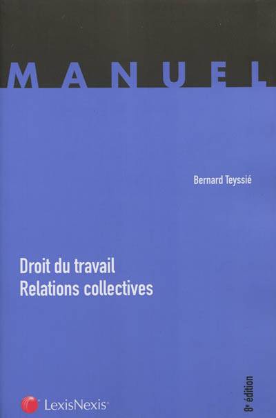 Droit du travail, relations collectives | Bernard Teyssié