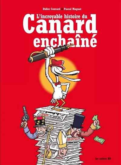 L'incroyable histoire du Canard enchaîné | Didier Convard, Pascal Magnat, Anais Paris, Marie Galopin, Patrice Larcenet, Christian Lerolle