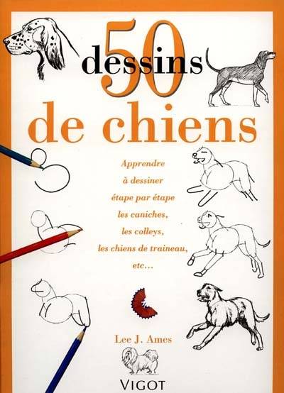 50 dessins de chiens | Lee J. Ames