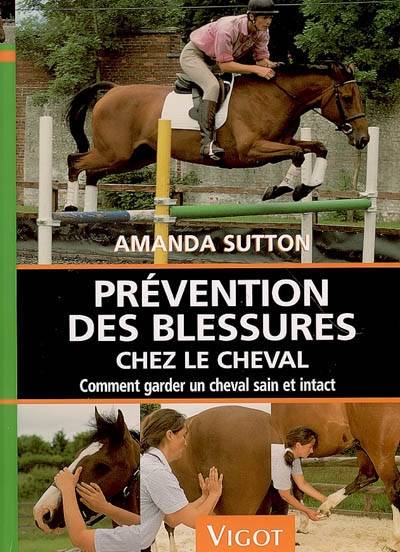 Prévention des blessures chez le cheval : comment garder un cheval sain et intact | Amanda Sutton, Michel Baron, Bob Langrish